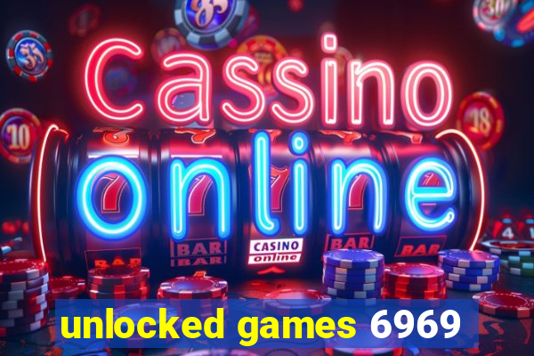 unlocked games 6969